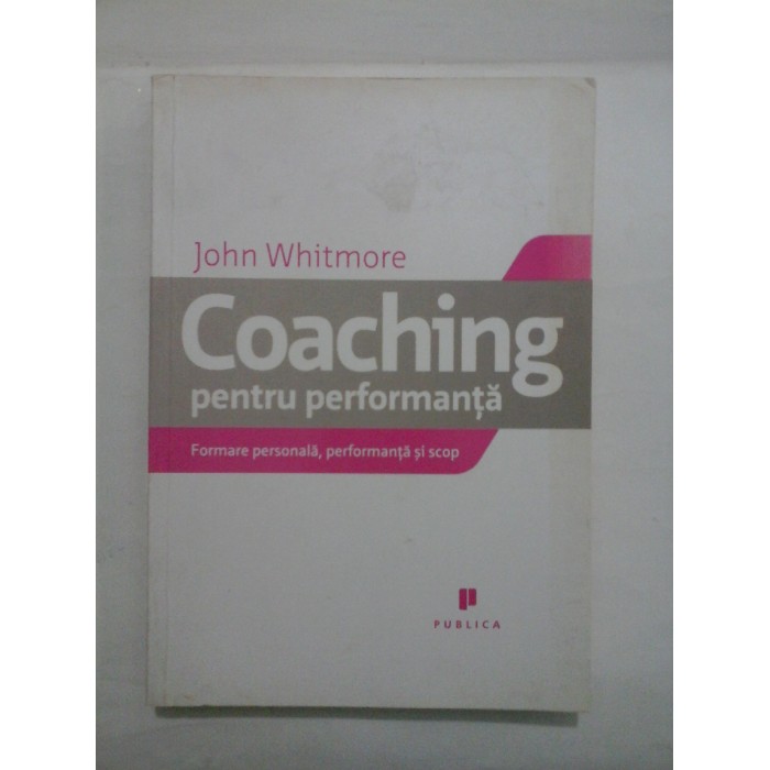        Coaching  pentru  performanta  -   John  Whitmore 